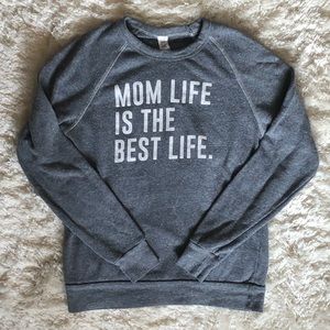 Mom Life is the Best Life sweatshirt